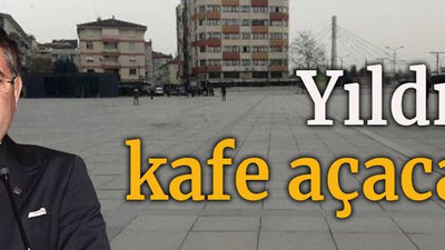 Yıldızlı kafe açacak!
